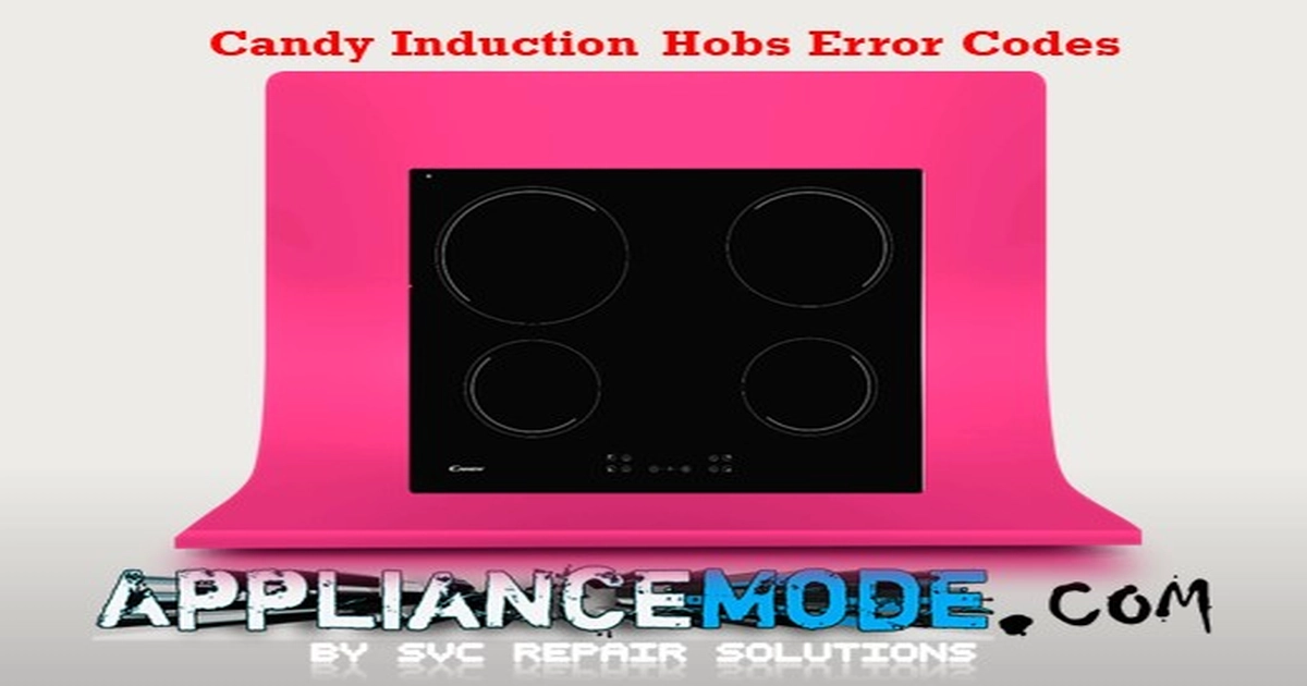 Candy Induction Hobs Error Codes DIY Solutions