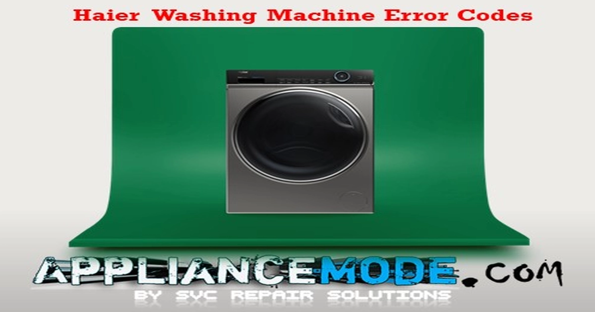 Haier Washing Machine Error Codes Appliance Repair 2024