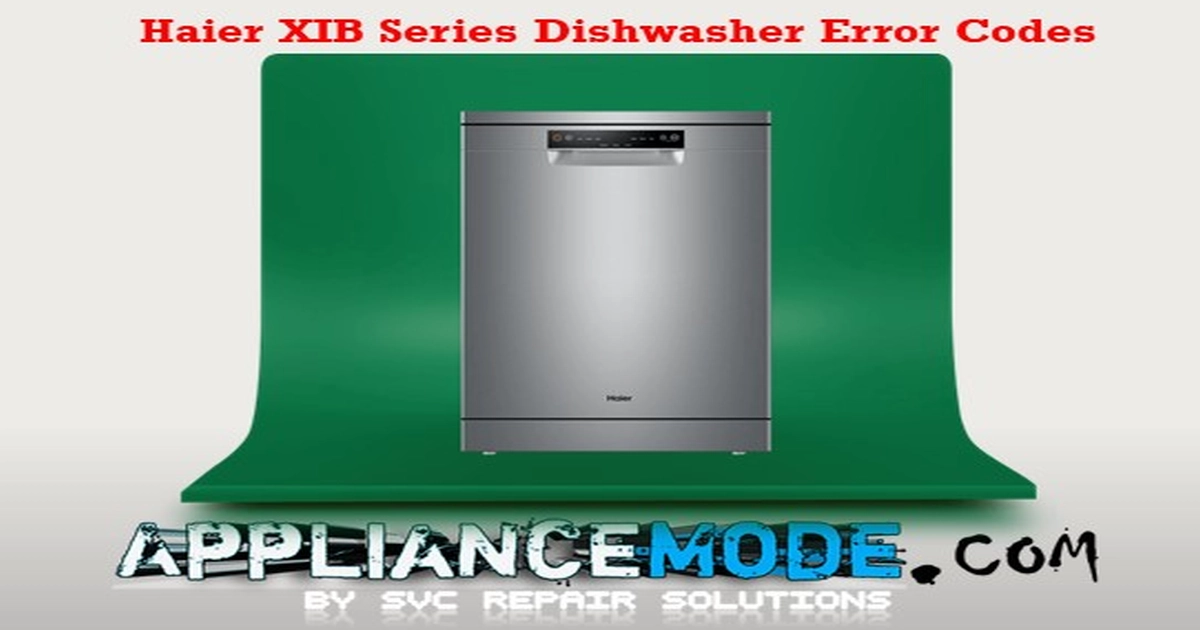 Haier XIB Series Dishwasher Error Codes DIY Solutions