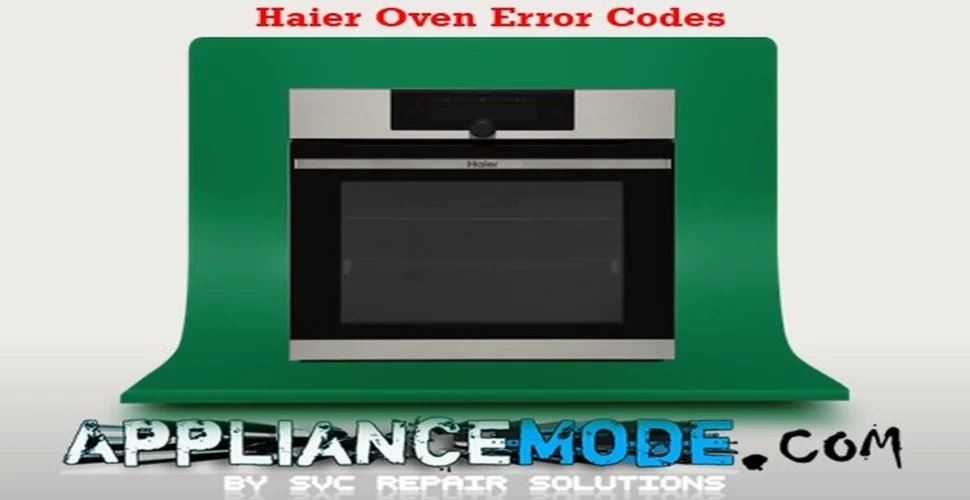 Haier Oven Error Codes Fix Them Now