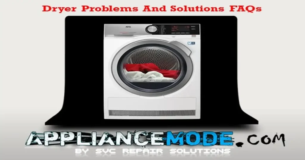 Dryer Problems And Solutions FAQs