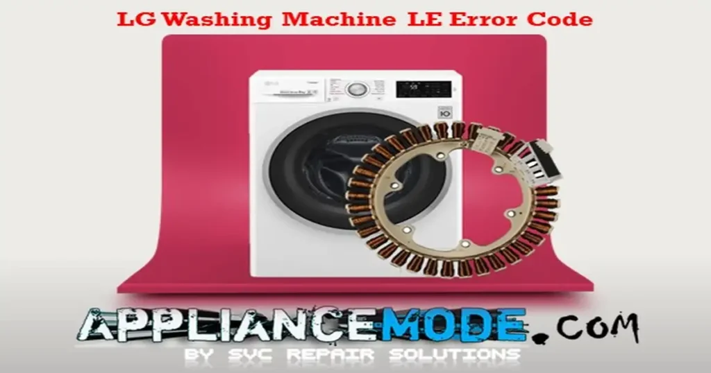 How to Fix LE Error on LG Washing Machines