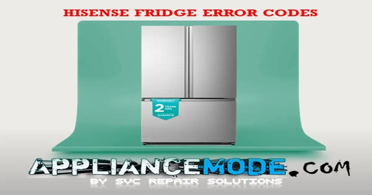 Common Hisense Refrigerator Error Codes Troubleshooting Guide DIY