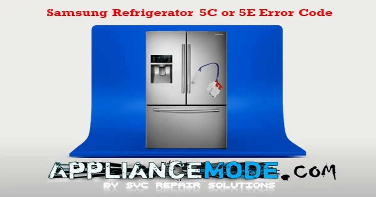 How To Fix The Samsung Refrigerator 5C Or 5E Error Code Appliance