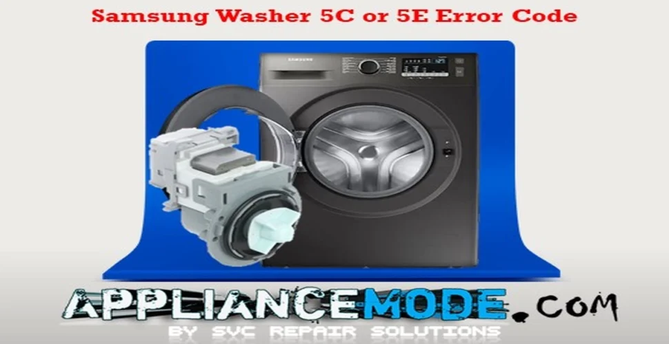 How to Fix Samsung Washing Machine 5C or 5E Error Code