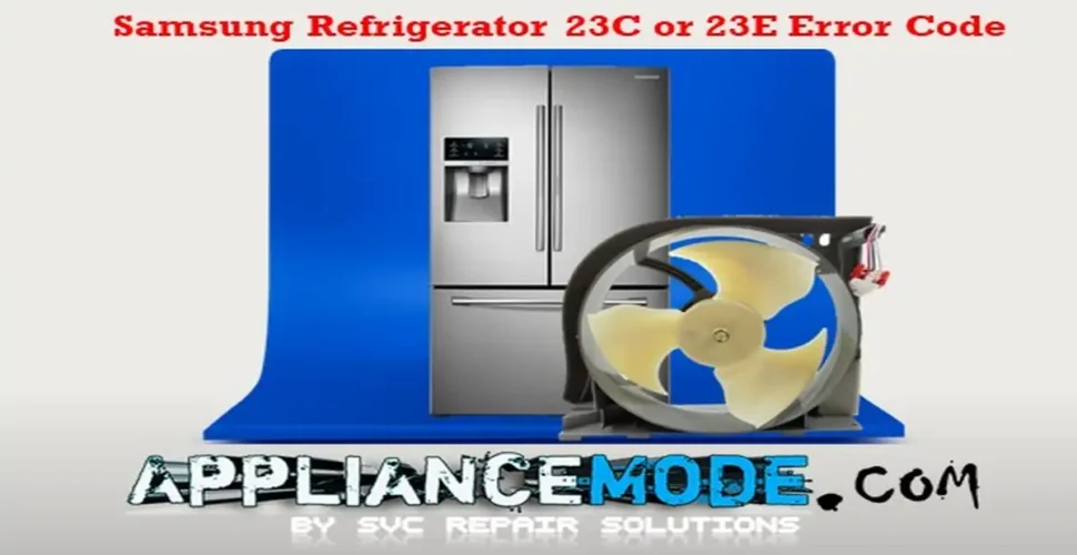 Troubleshooting the Samsung refrigerator error code 23C or 23E