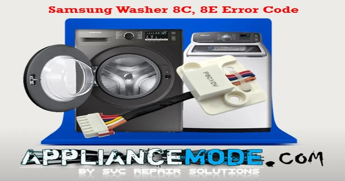 Is Your Samsung Washer Flashing An 8C Or 8E Error Code? Troubleshooting